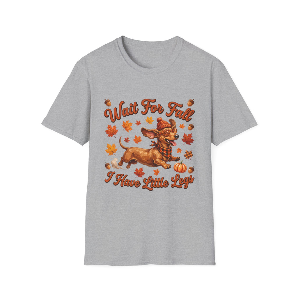 Wait for Fall, I have Little Legs - Funny Dachshund Fall T-Shirt